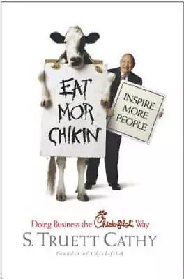 Eat Mor Chikin: Inspire More People - Hardcover By S. Truett Cathy - GOOD • $4.06