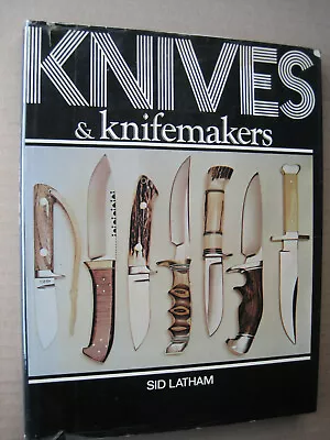 KNIVES & KNIFE MAKINGS. Latham19741st Ed.HuntingThrowingSurvivalKitchenGC • $85