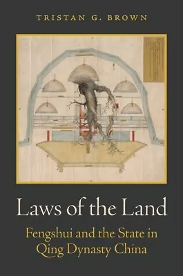 Laws Of The Land: Fengshui And The State In Qing Dynasty China • $56.02