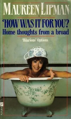 £3.10 • Buy (Good)-How Was It For You? (Paperback)-Maureen Lipman-0708831338
