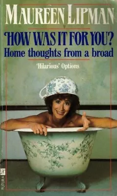 £3.10 • Buy (Good)-How Was It For You? (Paperback)-Maureen Lipman-0708831338