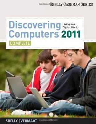 DISCOVERING COMPUTERS 2011: COMPLETE (AVAILABLE TITLES By Gary B. Shelly & Misty • $14.95