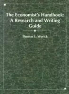 The Economist's Handbook: A Research And Writing Guide By Wyrick Thomas • $6.72