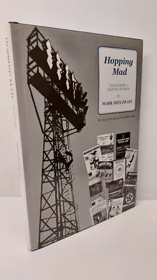 Hopping Mad: Tales From A Ground Hopper: Stories From 40 Years On The Road • £15