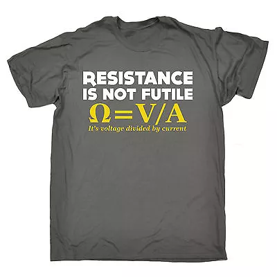 £8.97 • Buy Resistance Is Not Futile T-SHIRT Nerd Electrician Science Funny Birthday Gift