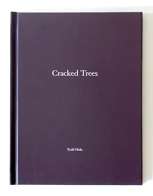 Todd Hido - Cracked Trees   Hardcover 1st Edition Of 500  Signed Original Print • $90