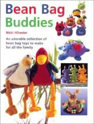 Bean Bag Buddies: An Adorable Collection O- Hardcover 0715309927 Nicki Wheeler • $4.33