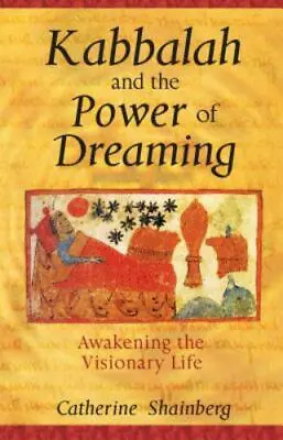 Kabbalah And The Power Of Dreaming: Awakening The Visionary Life • $6.39