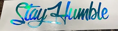 Stay Humble Decal Sticker Vinyl JDM Holographic Illest Stance TEAL Oil Slick • $4.33