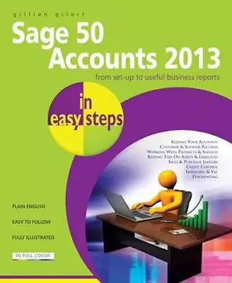 Sage 50 Accounts 2013 In Easy Steps By Gillian Gilert (English) Paperback Book • £20.49