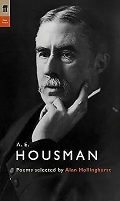A. E. Housman: Poems Selected By Alan Hollinghurst (Poet To Poet) Housman A.E. • £2.53