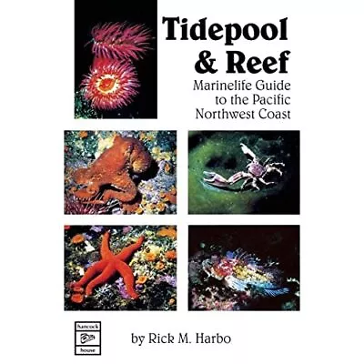 Tidepool And Reef: Marine Life Guide To The Pacific Nor - Paperback NEW Harbo R • £10.06
