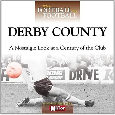 £14.99 • Buy DERBY COUNTY When Football Was Football - A Nostalgic Look... NEW BOOK 
