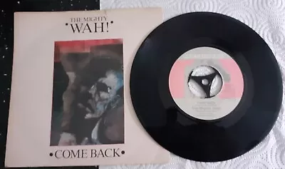 THE MIGHTY WAH Come Back 1984 7” Vinyl Removeable Centre • £3.24