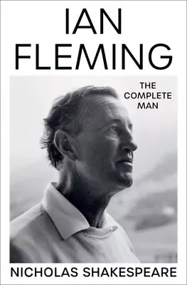 Ian Fleming : The Complete Man Hardcover By Shakespeare Nicholas Like New ... • $35.88