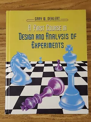 A FIRST COURSE IN DESIGN AND ANALYSIS OF EXPERIMENTS By Gary W. Oehlert HC • $35