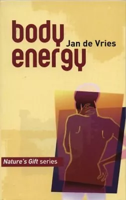 Body Energy (Nature's Gift) By Jan De Vries. 9781851582679 • £2.88