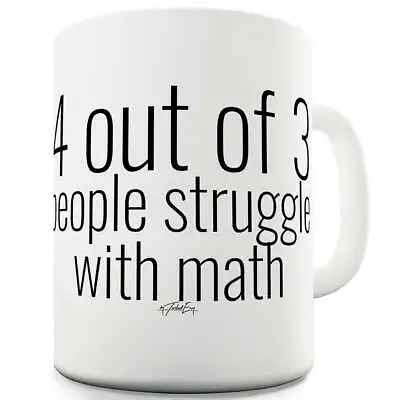 4 Out Of 3 People Struggle With Math Funny Mugs For Friends • £9.99