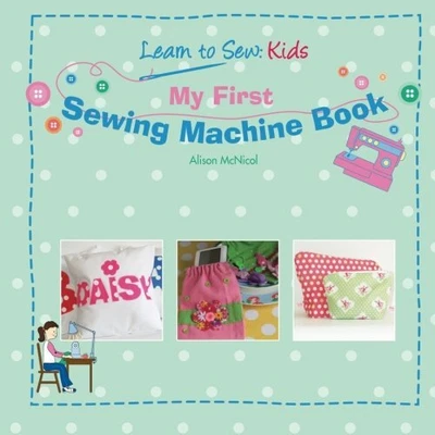 £3.44 • Buy My First Sewing Machine Book: Learn To Sew: Kids By McNicol, Alison Book The