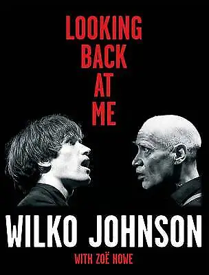 Looking Back At Me By Wilko Johnson (Hardcover 2012) • £11.99