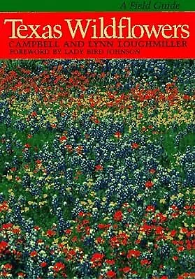Texas Wildflowers: A Field Guide Loughmiller Campbell & Loughmiller Lynn Use • £3.16