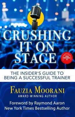 $51.95 • Buy Crushing It On Stage: The Insider's Guide To Being A Successful Trainer