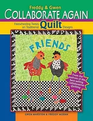 Freddy & Gwen Collaborate Again: Freewheeling Twists On Traditional Quilt: Used • $23.23