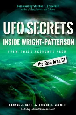 UFO Secrets Inside Wright-Patterson: Eyewitness Accounts From The Real Area 51 • $11.47