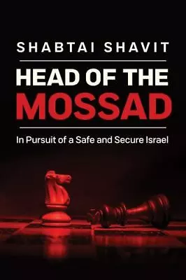 Head Of The Mossad: In Pursuit Of A Safe And Secure Israel Shavit Shabtai Ver • $13.95