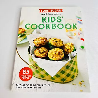 $18.99 • Buy I Quit Sugar Kids Cookbook Paperback Book Sarah Wilson Easy Sugar-Free Recipes