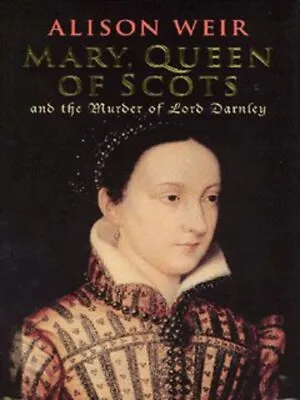 Mary Queen Of Scots And The Murder Of Lord Darnley: And The Murder Of Lord • £3.34