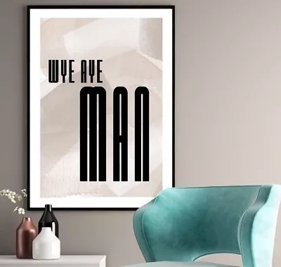 £30.99 • Buy Wye Aye Man Print Typography  Poster Home Decor Geordie Accent Newcastle Poster