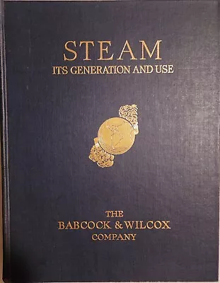 Steam: Its Generation And Use By The Babcock & Wilcox Company 1913 37th Edition • $35