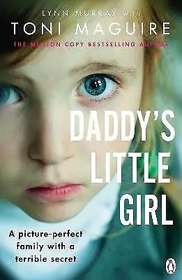 Daddy's Little Girl: A Picture-perfect Family With A Terrible Secret By Toni... • £8.45