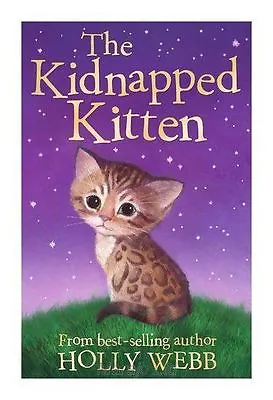 The Kidnapped Kitten (Holly Webb Animal Highly Rated EBay Seller Great Prices • £2.48