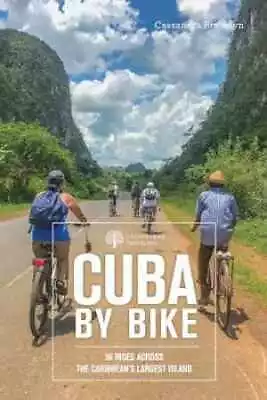 Cuba By Bike: 36 Rides Across The - Paperback By Brooklyn Cassandra - Very Good • $6.19