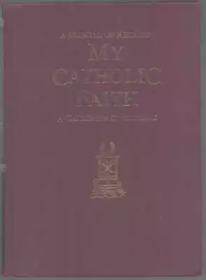 MY CATHOLIC FAITH A Manual In Religon A Catechism In Pictures • $44