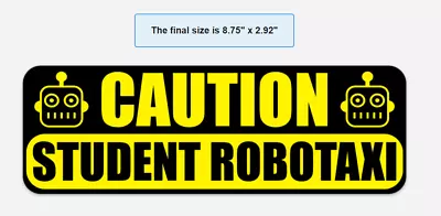 CAUTION: STUDENT ROBOTAXI Bumper MAGNET Sticker/decal For Tesla Autopilot FSD • $9.99