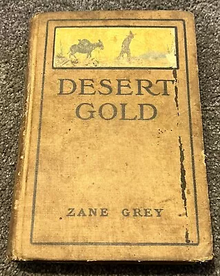 Desert Gold By Zane Grey Harper & Bros. Grosset & Dunlap 1913 1st Edition • $16.99