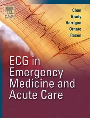 ECG In Emergency Medicine And Acute Care By Theodore C. Chan (English) Paperback • $97.54