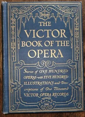 The Victor Book Of The Opera 1913 Stories Of 100 Operas With 500 Illustrations + • $25.44