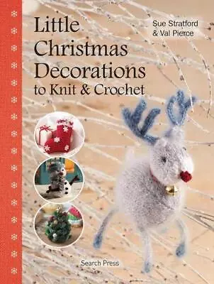 Little Christmas Decorations To Knit & Crochet By Val Pierce Book The Cheap Fast • £3.93