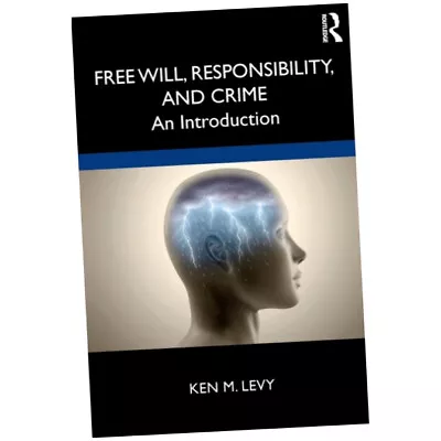Free Will Responsibility And Crime : An Introduction - Ken M. Levy (Paperback) • £32.99
