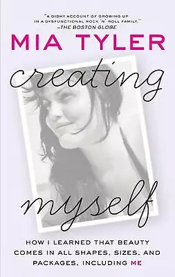 Creating Myself: How I Learned That Beauty Comes In All Shapes Sizes And Packa • $33.40