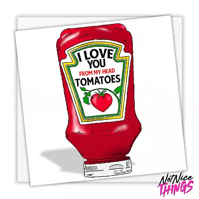 Head Tomatoes Funny Valentines Day Card Ketchup For Him For Her Boyfriend • £2.99