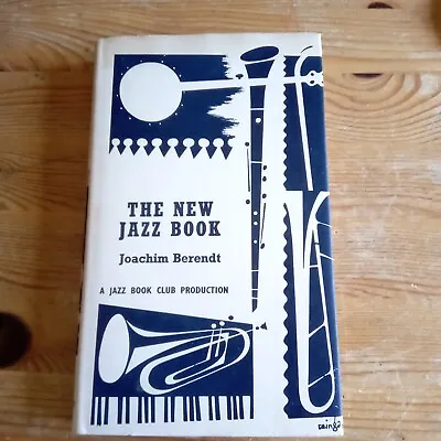 The New Jazz Book By J Berendt Jazz Book Club No 55 HB DJ • £2.99