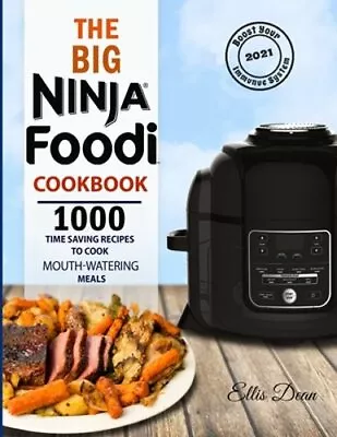 The Big Ninja Foodi Cookbook 2021: 1000 Time Saving Ninja Foodi Pressure Cooker • $15.39