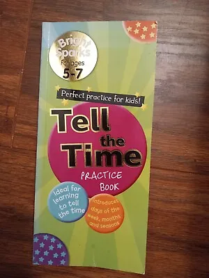 Tell The Tkme PRACTISE BOOK. AGES 5-7 Bright Sparks. • £4.13