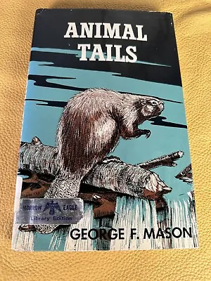 VTG Animal Tails George F. Mason HC 1963 Illustrated Animal Habits Homes Sounds • $19.98
