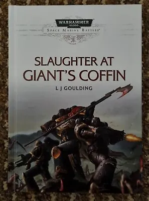 Warhammer 40k Slaughter At Giant's Coffin - LJ Goulding - Black Library (2017) • £60